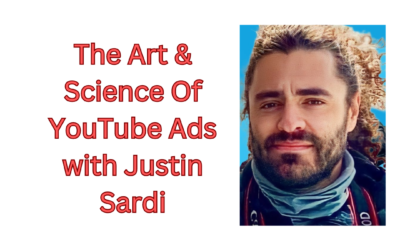 The Art & Science Of YouTube Ads with Justin Sardi