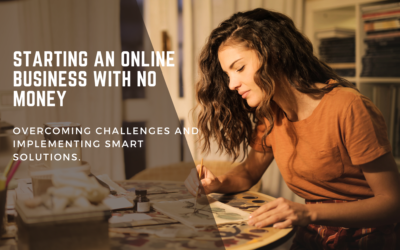 Starting an Online Business with No Money: Overcoming Challenges and Implementing Smart Solutions.
